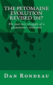 Paperback The Petomaine Evolution REVISED 2017: The post-war struggle of a plantation's evolution Book