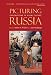 Picturing Russia: Explorations in Visual Culture
