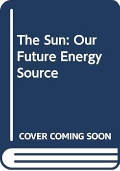 The Sun: Our Future Energy Source