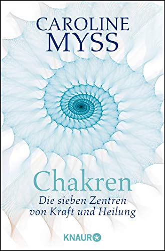 Chakren - die sieben Zentren von Kraft und Heilung Chakren - die sieben Zentren von Kraft und Heilung