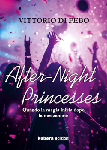 After-night princesses. Quando la magia inizia dopo la mezzanotte