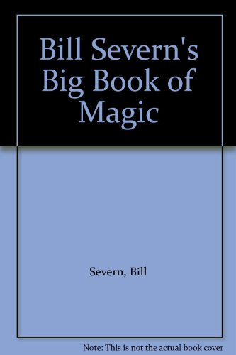 Bill Severn's Big Book of Magic B00AKQCY76 Book Cover