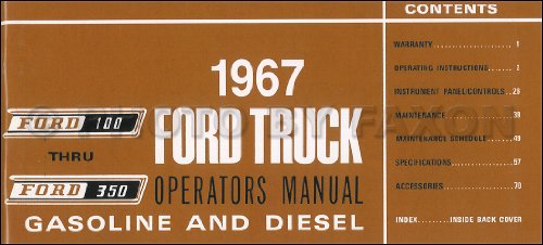 1967 FORD PICKUP & TRUCK OWNERS INSTRUCTION & OPERATING MANUAL - GUIDE FOR F-100, F-250, F-350 trucks, Custom, Styleside, Flareside, Chassis-Cab, Stake. Platform