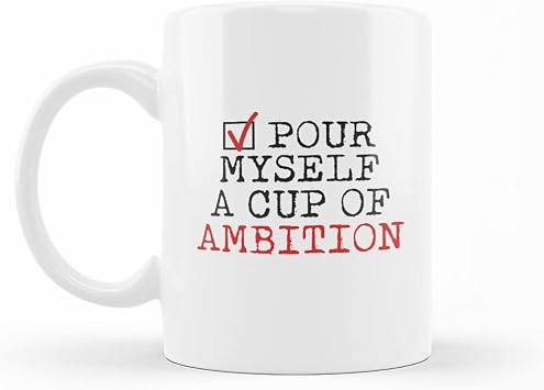 CHICKOR Poured A Myself Cup Of Ambition Mug 15 Oz White Ceramic Novelty Mug for Women and Men