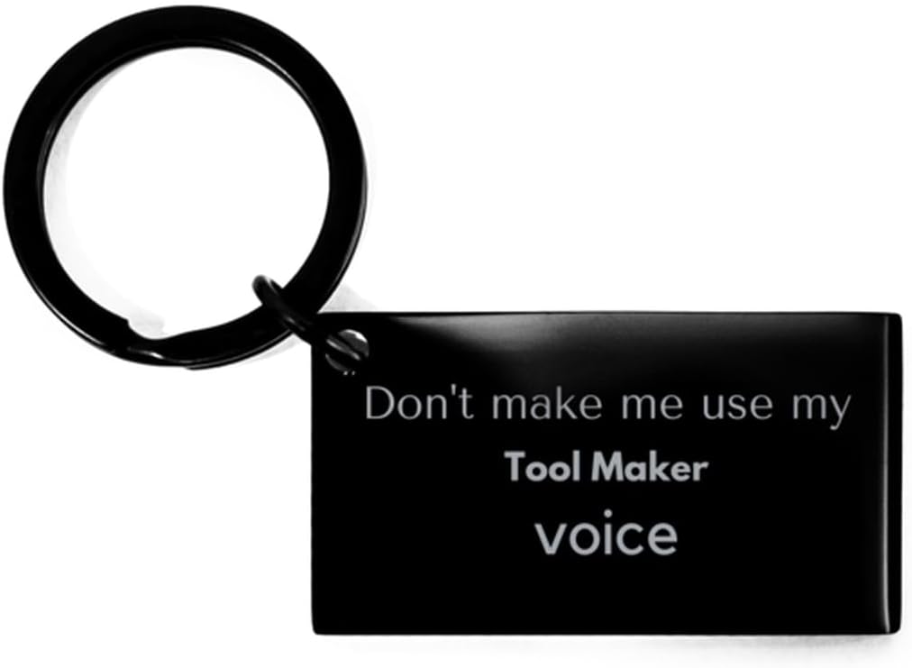 Tool Maker Keychain Gift Funny "Don't Make Me Use My Tool Maker Voice"