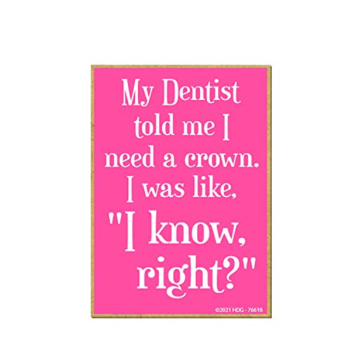 Honey Dew Gifts, My Dentist Told Me I Need A Crown, Funny Quotes Fridge Magnet, Hilarious Wooden Refrigerator Magnets, Fridge Magnet For Women, Crown Quotes Decor, 2.5 Inches By 3.5 Inches #TOP21
