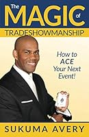 The Magic of Tradeshowmanship: How to Ace your next event 1091785384 Book Cover