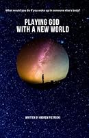 Playing God With A New World 1673630243 Book Cover