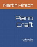 Piano Craft: 54 Intermediate Compositions