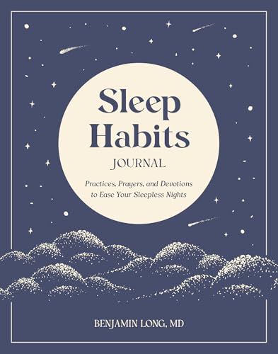 Sleep Habits Journal: Practices, Prayers, and Devotions to Ease Your Sleepless Nights