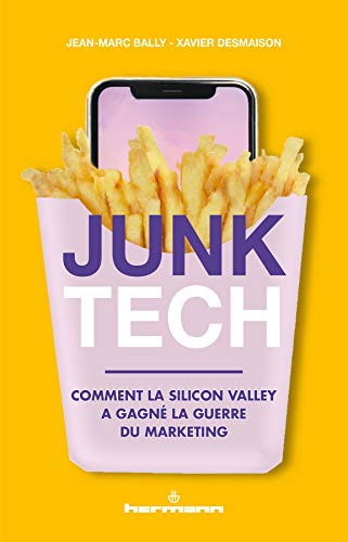 Télécharger Junk Tech: Comment la Silicon Valley a gagné la guerre du marketing (HR.ANTIDOXA) Francais PDF