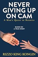 Never Giving Up on Cam: A Man’s Quest to Reunite B0DFQGQTHX Book Cover