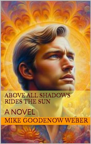 Above All Shadows Rides the Sun: A NOVEL