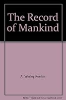 The Record Of Mankind B0007EYSH0 Book Cover