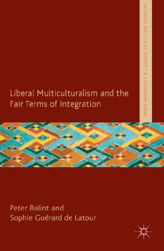 Liberal Multiculturalism and the Fair Terms of Integration (Palgrave Politics of Identity and Citizenship Series)