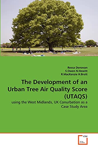 The Development of an Urban Tree Air Quality Score (UTAQS): using the West Midlands, UK Conurbation as a Case Study Area