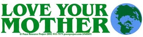 Peace Resource Project Love Your Mother Earth Environmental Climate Change Indoor Outdoor Small Bumper Sticker Decal for Cars, Laptops, Bikes, Helmets, Skateboards, Lockers 5.75-by-1.75 Inches
