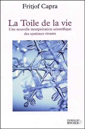 La Toile de la vie : Une nouvelle interprétation scientifique des systèmes vivants