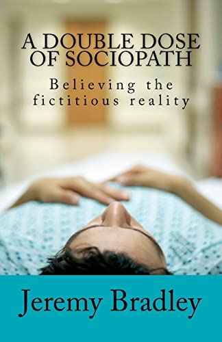 A Double Dose of Sociopath: Believing the Fictitious Reality
