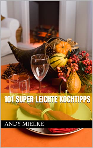 101 Super leichte Kochtipps (German Edition)
