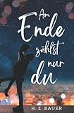 Am Ende zählst nur du: Romantischer Thriller (Boston-Reihe, Band 2)