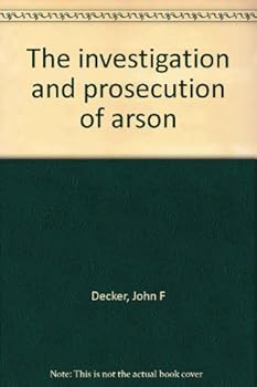 Hardcover The Investigation and Prosecution of Arson Book