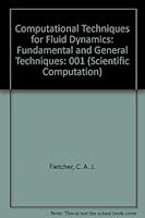 Computational Techniques for Fluid Dynamics: Fundamental and General Techniques 0387181512 Book Cover
