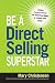 Be a Direct Selling Superstar: Achieve Financial Freedom for Yourself and Others as a Direct Sales Leader