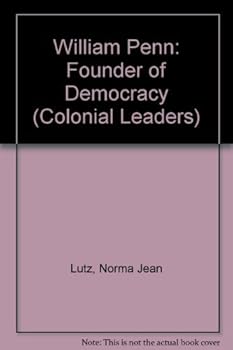 William Penn: Founder of Democracy (Colonial Leaders)