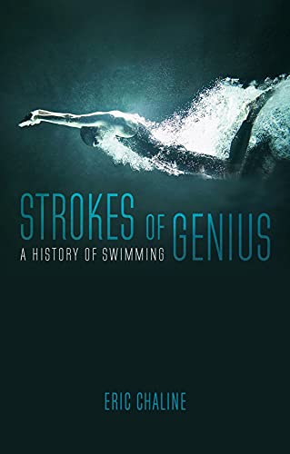Strokes Of Genius: A History Of Swimming