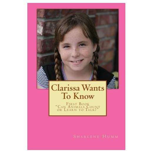 Clarissa Wants To Know: First Book "Can Animals Count or Learn To Talk?"