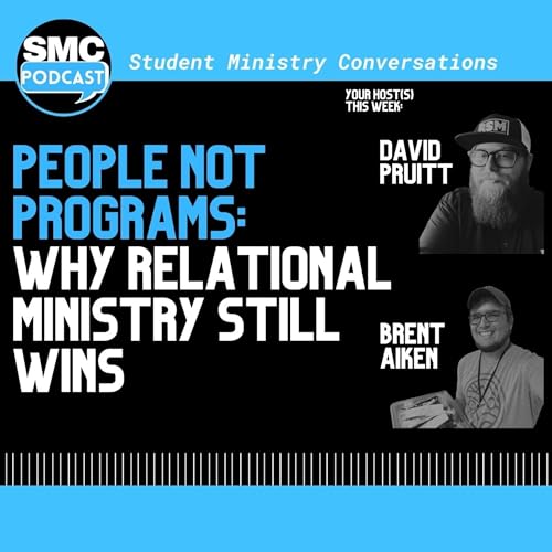 240 | People Not Programs: Why Relational Ministry Still Wins | SMC Podcast