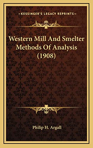 Western Mill And Smelter Methods Of Analysis (1908)