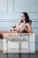 Housewife in Heat 1507798563 Book Cover