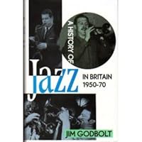 A history of jazz in Britain, 1950-70 0704325268 Book Cover
