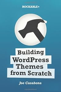 Building WordPress Themes from Scratch