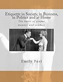 Etiquette in Society, in Business, in Politics and at Home