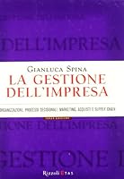 La gestione dell'impresa. Organizzazione, processi decisionali, marketing, acquisti e supply chain 8817057991 Book Cover