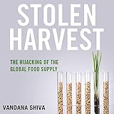 Stolen Harvest: The Hijacking of the Global Food Supply (Culture of the Land)