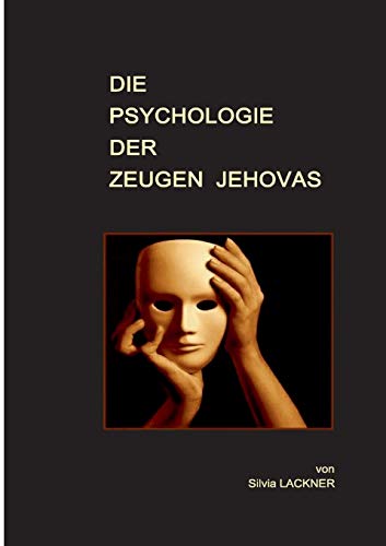 Die Psychologie der Zeugen Jehovas Die Psychologie der Zeugen Jehovas