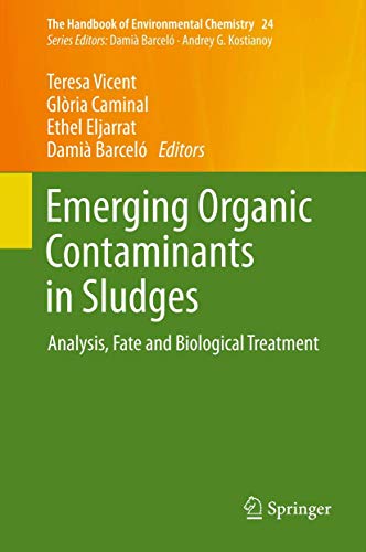 Emerging Organic Contaminants in Sludges: Analysis, Fate and Biological Treatment (The Handbook of Environmental Chemistry, 24)