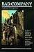 Bad Company: The Story of California's Legendary and Actual Stage-Robbers, Bandits, Highwaymen and Outlaws from the Fifties to the Eighties