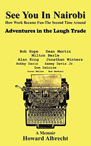 See You In Nairobi: How Work Became Fun-The Second Time Around Adventures in the Laugh Trade