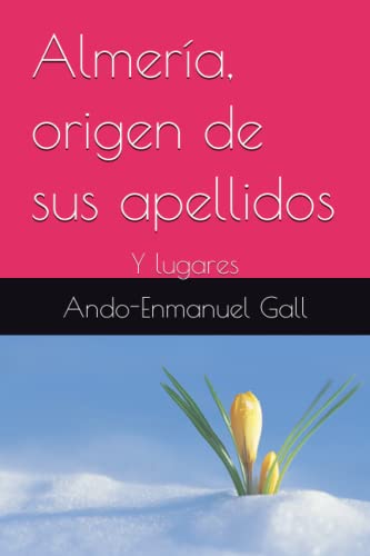 Almería, origen de sus apellidos: Y lugares - Gall, Ando-Enmanuel