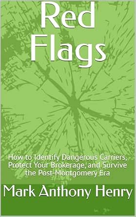 Red Flags: How to Identify Dangerous Carriers, Protect Your Brokerage, and Survive the Post-Montgomery Era
