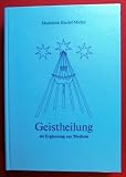 Geistheilung als Ergänzung zur Medizin. ...