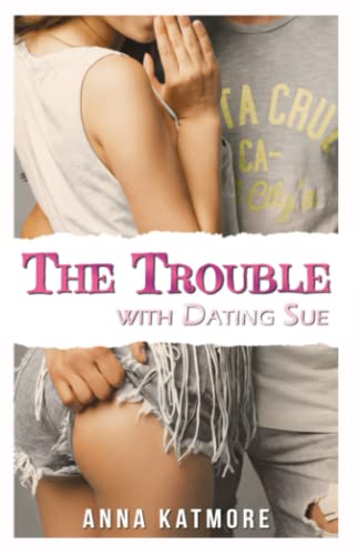 The Trouble With Dating Sue (Grover Beach Players) 1518897118 Book Cover