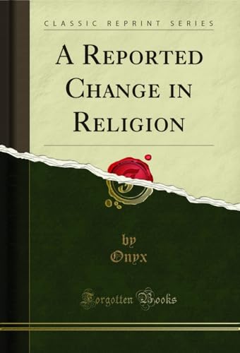A Reported Change in Religion (Classic Reprint) (English Edition)