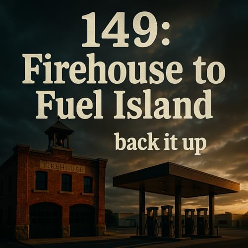 Back It Up | 149: Firehouse to Fuel Island cover art