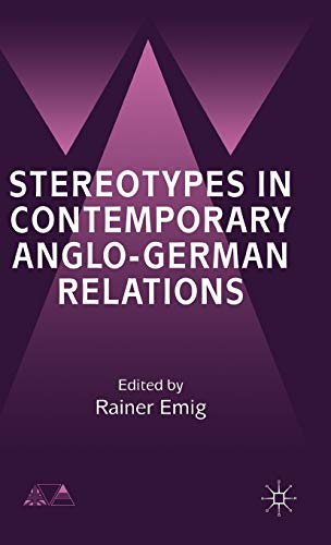 Stereotypes in Contemporary Anglo-German Relationships (Anglo-German Foundation)